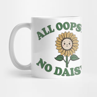 all oopsies no daisies sunflower Mug